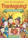 Cover image for How to Celebrate Thanksgiving!: Holiday Traditions, Rituals, and Rules in a Delightful Story
